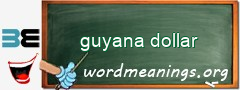 WordMeaning blackboard for guyana dollar